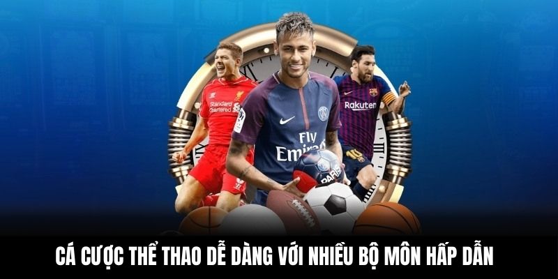 Cá cược thể thao dễ dàng với nhiều bộ môn hấp dẫn