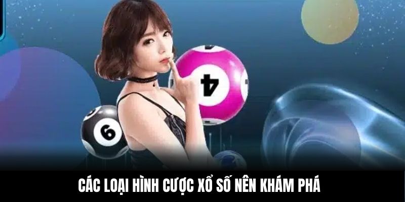 Các loại hình cược xổ số nên khám phá