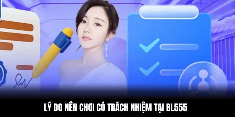 Lý do nên chơi có trách nhiệm tại BL555