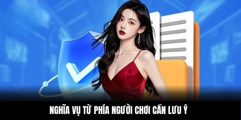 Nghĩa vụ từ phía người chơi cần lưu ý