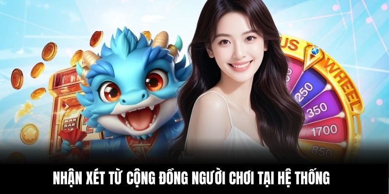 Nhận xét từ cộng đồng người chơi tại hệ thống