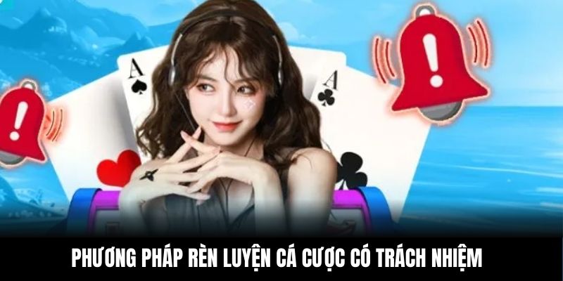 Phương pháp rèn luyện cá cược có trách nhiệm