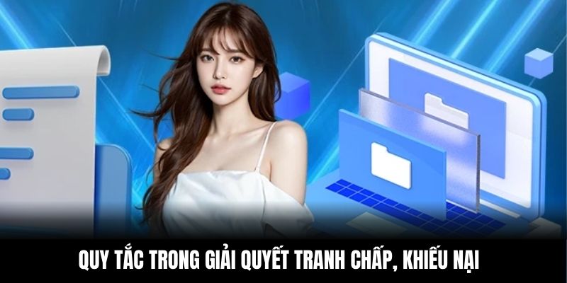 Quy tắc trong giải quyết tranh chấp, khiếu nại