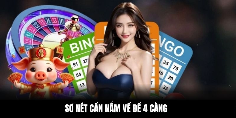 Sơ nét cần nắm về đề 4 càng