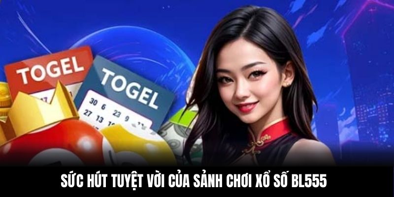 Sức hút tuyệt vời của sảnh chơi xổ số BL555