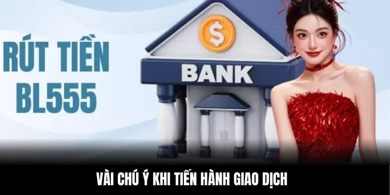 Vài chú ý khi tiến hành giao dịch