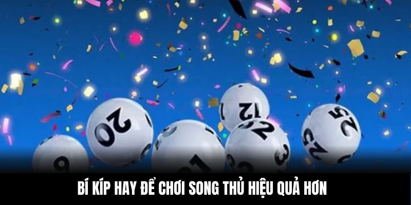 Bí kíp hay để chơi song thủ hiệu quả hơn
