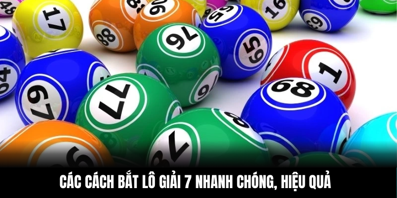 Các cách bắt lô giải 7 nhanh chóng, hiệu quả