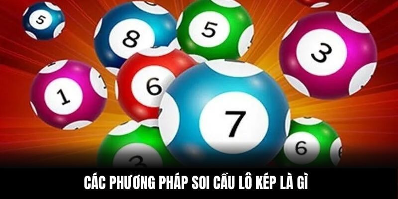 Các phương pháp soi cầu lô kép là gì