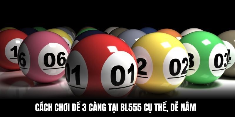 Cách chơi đề 3 càng tại BL555 cụ thể, dễ nắm