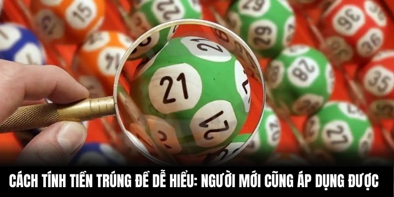 Cách tính tiền trúng đề dễ hiểu: người mới cũng áp dụng được