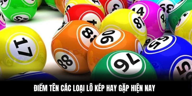 Điểm tên các loại lô kép hay gặp hiện nay