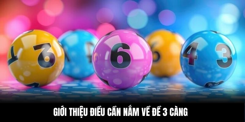 Giới thiệu điều cần nắm về đề 3 càng