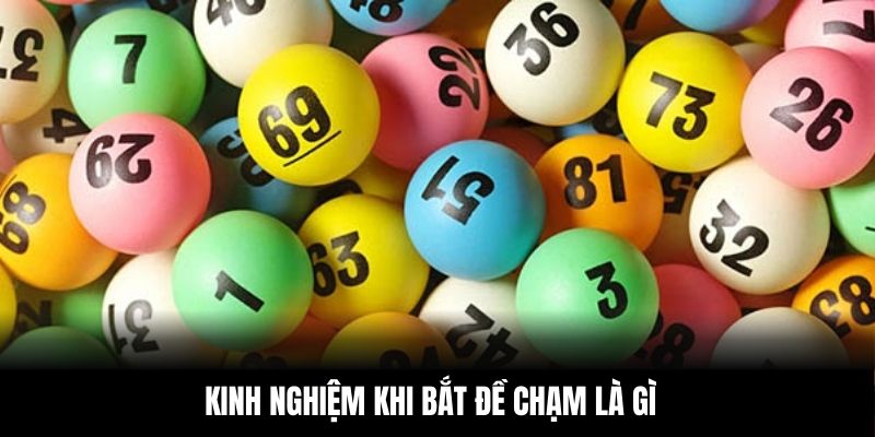 Kinh nghiệm khi bắt đề chạm là gì