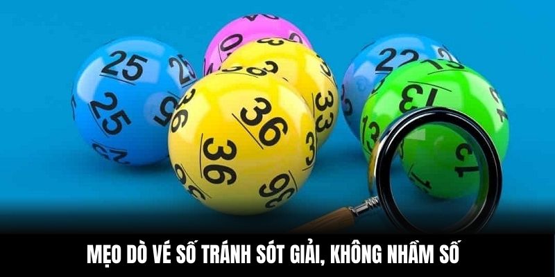 Mẹo dò vé số tránh sót giải, không nhầm số 