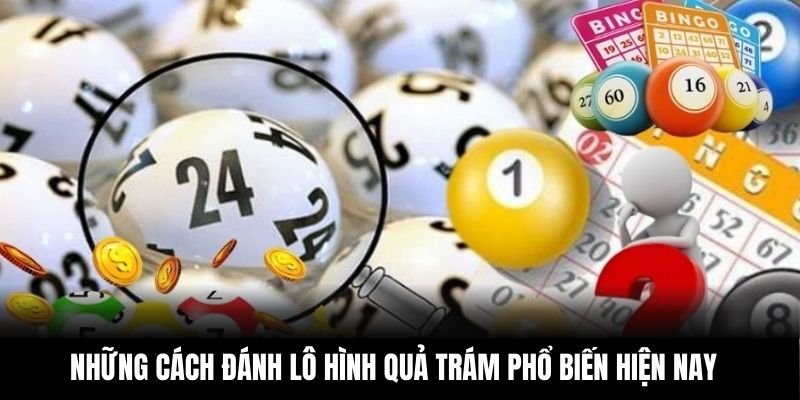 Những cách đánh lô hình quả trám phổ biến hiện nay