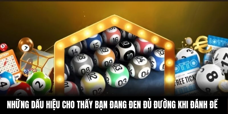 Những dấu hiệu cho thấy bạn đang đen đủ đường khi đánh đề