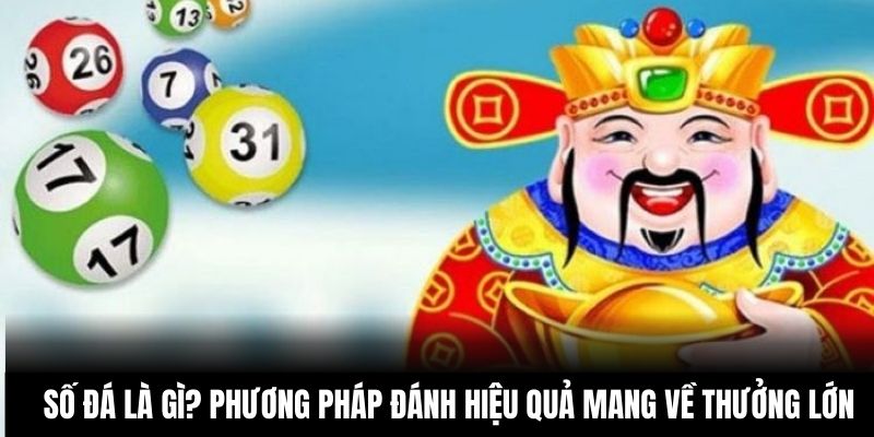 Số Đá Là Gì? Phương Pháp Đánh Hiệu Quả Mang Về Thưởng Lớn