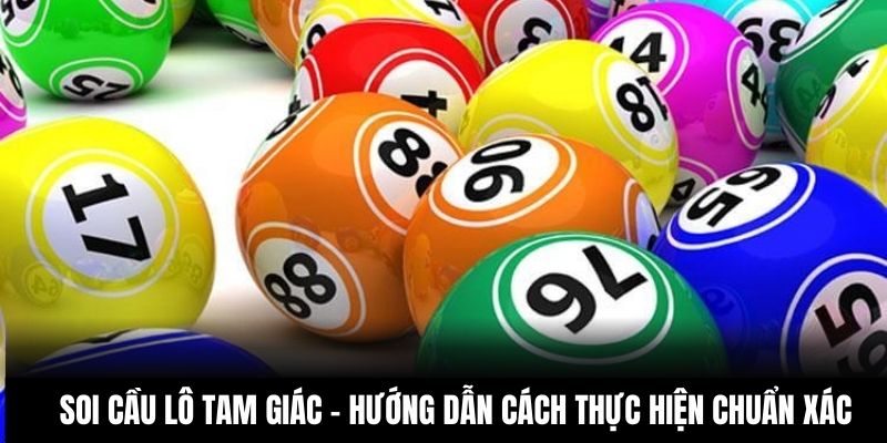 Soi Cầu Lô Tam Giác - Hướng Dẫn Cách Thực Hiện Chuẩn Xác