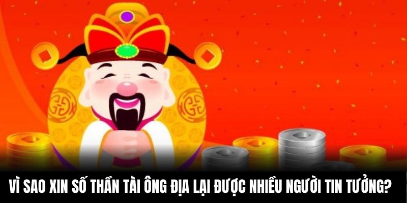 Vì sao xin số Thần Tài Ông Địa lại được nhiều người tin tưởng?